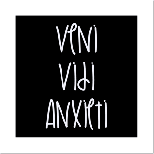 Veni Vidi Anxieti Posters and Art